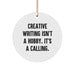 Creative Writing Gifts for Men from Friends - Circle Ornament with Quote - 'Creative Writing Isn't A Hobby. It's A Calling.' - Christmas Unique Gifts - Image 1