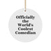 Comedian Gifts from Friends, Funny Circle Ornament for Comedian Men, 'Officially The World's Coolest Comedian' Quote, Christmas Unique Gifts - Image 1