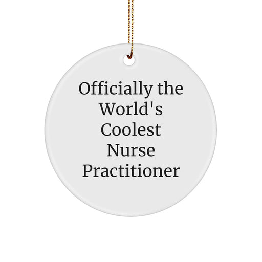 Funny Nurse Practitioner Gifts from Men to Friends, 'Officially The World's Coolest Nurse Practitioner' Circle Ornament for Christmas Unique Gifts - Image 1