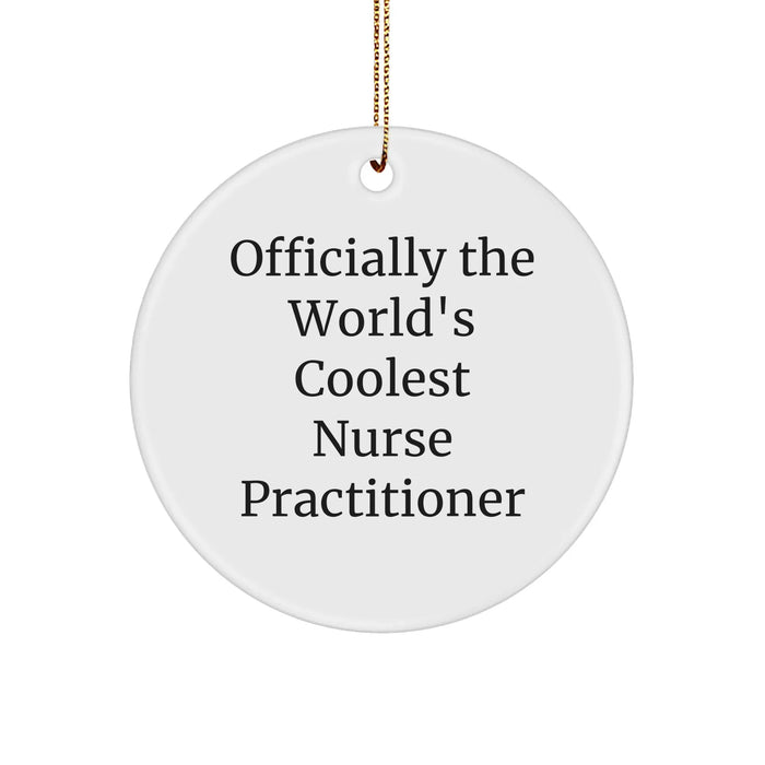 Funny Nurse Practitioner Gifts from Men to Friends, 'Officially The World's Coolest Nurse Practitioner' Circle Ornament for Christmas Unique Gifts - Image 1