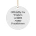 Funny Nurse Practitioner Gifts from Men to Friends, 'Officially The World's Coolest Nurse Practitioner' Circle Ornament for Christmas Unique Gifts - Image 1