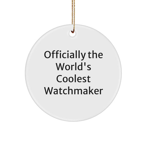 Funny Watchmaker Gifts from Men, Watchmaker Gifts for Men, Watchmaker Circle Ornament, Officially The World's Coolest Watchmaker, Christmas Unique Gifts - Image 1