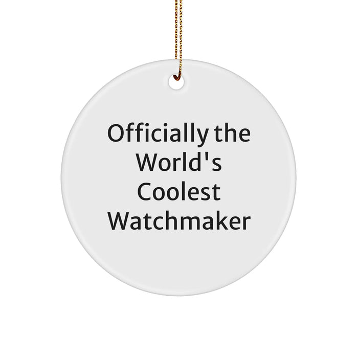 Funny Watchmaker Gifts from Men, Watchmaker Gifts for Men, Watchmaker Circle Ornament, Officially The World's Coolest Watchmaker, Christmas Unique Gifts - Image 1