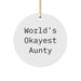 Funny Aunty Gifts from Men to Aunty - World's Okayest Aunty Circle Ornament for Christmas - Image 1
