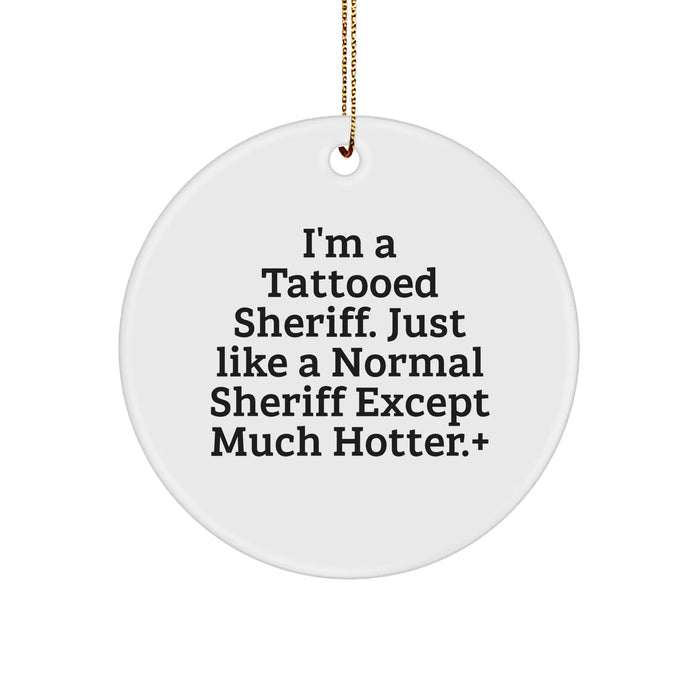 Funny Sheriff Gifts: Unique I'm A Tattooed Sheriff Sheriff Ornament for Sheriff Lovers, Hot Sheriff Christmas Unique Gifts for Friends and Family - Image 1