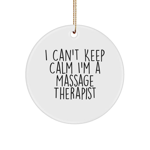 Funny Massage Therapist Gifts, I Can't Keep Calm I'm A Massage Therapist, Circle Ornament, Christmas Unique Gifts from Friends, Gifts for Massage Therapist - Image 1