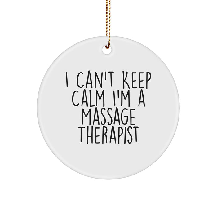 Funny Massage Therapist Gifts, I Can't Keep Calm I'm A Massage Therapist, Circle Ornament, Christmas Unique Gifts from Friends, Gifts for Massage Therapist - Image 1