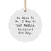 Be Nice To Me, I May Be Your Medical Assistant One Day. Medical Assistant Gifts, Christmas Circle Ornament - Image 1