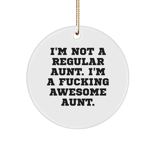 Funny Aunt Gifts, Circle Ornament for Awesome Aunt, 'I'm Not a Regular Aunt...' Inspirational Quote, Christmas Unique Gift Ideas for Aunt, Gifts from Family - Image 1