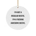Funny Bestie Circle Ornament, Gifts from Men to Awesome Bestie, I'm Not A Regular Bestie. I'm A F--king Awesome Bestie., White Circle Ornament for Christmas Tree, Bestie Gifts, Bestie Ornaments - Image 1