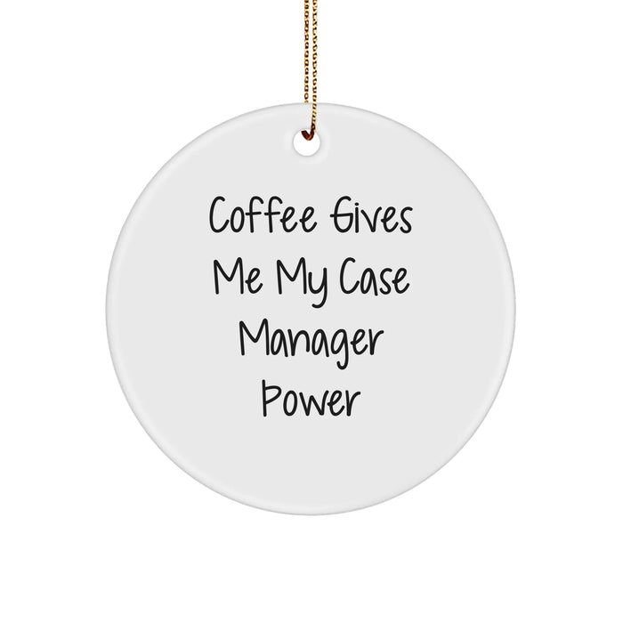 Gifts from Friends and Family for Case Managers - Coffee Gives Me My Case Manager Power Circle Ornament, White, 2.75" tall, 1/8" thick, 0.5 oz, Perfect for Christmas - Image 1
