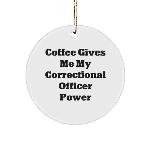 Correctional Officer Coffee Power Circle Ornament, Funny Inspirational Gift for Correctional Officer Christmas Unique Gifts from Friends - Image 1
