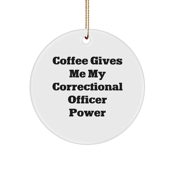 Correctional Officer Coffee Power Circle Ornament, Funny Inspirational Gift for Correctional Officer Christmas Unique Gifts from Friends - Image 1