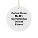 Correctional Officer Coffee Power Circle Ornament, Funny Inspirational Gift for Correctional Officer Christmas Unique Gifts from Friends - Image 1