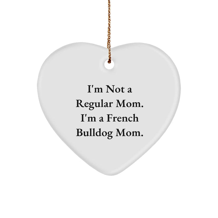 French Bulldog Mom Heart Ornament, Funny Christmas Unique Gift for French Bulldog Lovers, I'm Not A Regular Mom. I'm A French Bulldog Mom., White Heart Shaped Ornament, Gifts from Family to Friends - Image 1