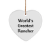 World's Greatest Rancher, Rancher Gifts, Heart Ornament, Funny Quote, Gifts from Family to Rancher, Christmas Unique Presents - Image 1