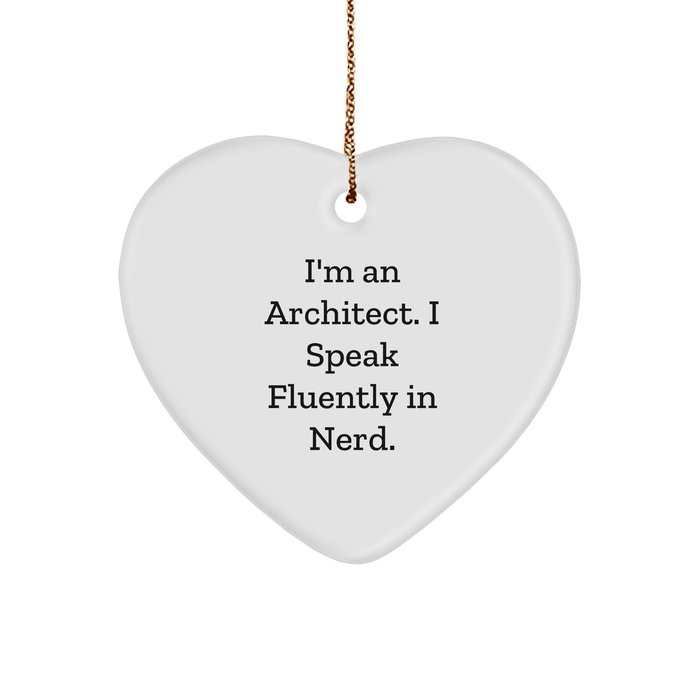 Architect Funny Gifts, 'I'm An Architect. I Speak Fluently In genius.' Heart Ornament for Christmas, Gifts from Men to Architects - Image 1