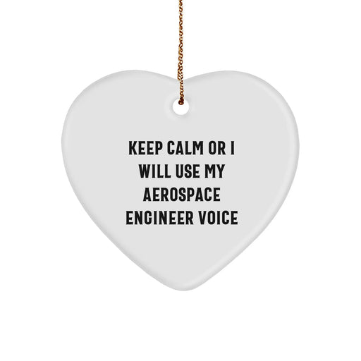 Funny Keep Calm Or I Will Use My Aerospace Engineer Voice Heart Ornament Gifts from Friends to Aerospace Engineer - Image 1
