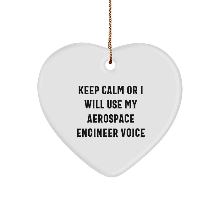 Funny Keep Calm Or I Will Use My Aerospace Engineer Voice Heart Ornament Gifts from Friends to Aerospace Engineer - Image 1