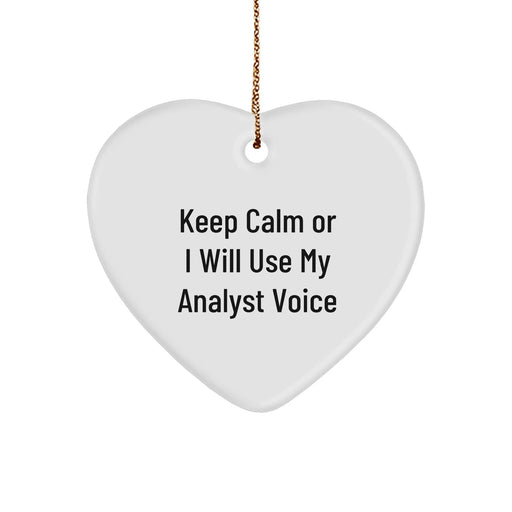 Funny Analyst Gifts from Friends, Heart Ornament with 'Keep Calm Or I Will Use My Analyst Voice', Unique Christmas Unique Gifts for Analysts, Men, Women, Coworkers, Family - Image 1