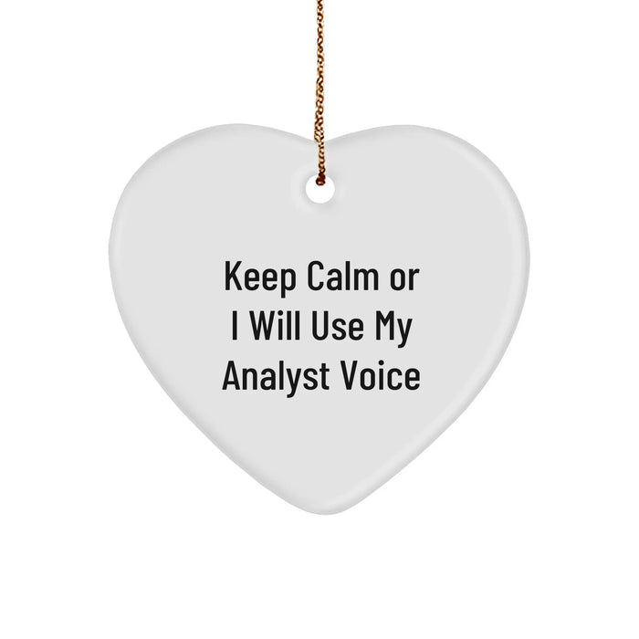 Funny Analyst Gifts from Friends, Heart Ornament with 'Keep Calm Or I Will Use My Analyst Voice', Unique Christmas Unique Gifts for Analysts, Men, Women, Coworkers, Family - Image 1