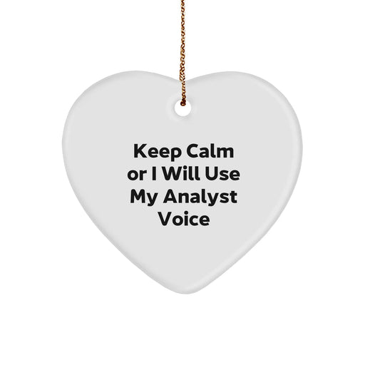 Funny Analyst Gifts, Keep Calm Or I Will Use My Analyst Voice Heart Ornament, Christmas Unique Gifts from Friends to Coworkers - Image 1