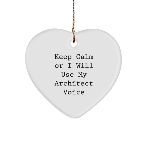 Funny Architect Heart Ornament, 'Keep Calm Or I Will Use My Architect Voice', Gifts from Men to Architect Friends, Perfect for Christmas - Image 1