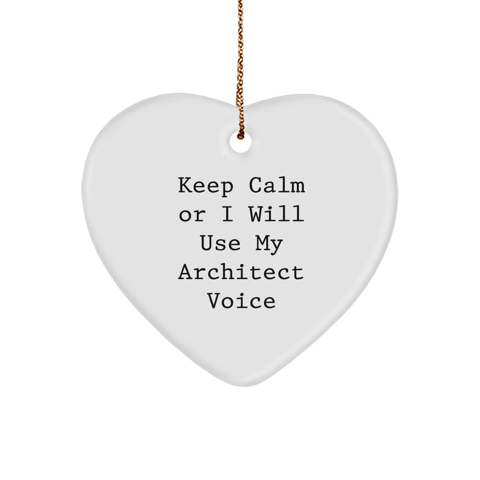 Funny Architect Heart Ornament, 'Keep Calm Or I Will Use My Architect Voice', Gifts from Men to Architect Friends, Perfect for Christmas - Image 1