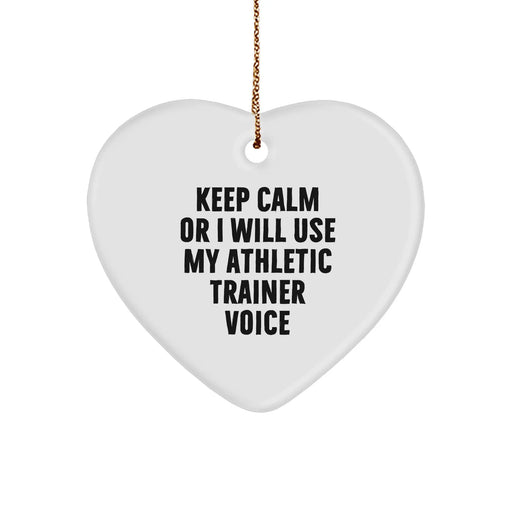 Funny Athletic Trainer Gifts for Men - Heart Ornament with 'Keep Calm Or I Will Use My Athletic Trainer Voice' Quote for Christmas - Image 1