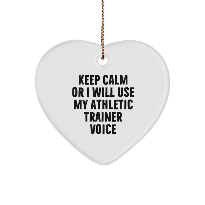 Funny Athletic Trainer Gifts for Men - Heart Ornament with 'Keep Calm Or I Will Use My Athletic Trainer Voice' Quote for Christmas - Image 1