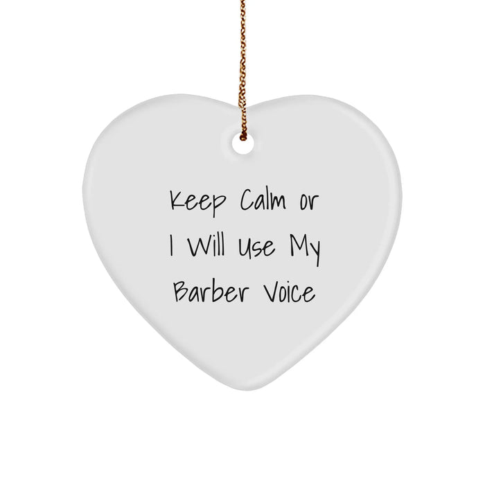 Funny Barber Gifts from Friends for Christmas - Keep Calm Or I Will Use My Barber Voice Heart Ornament, Unique Gift Ideas for Men - Image 1