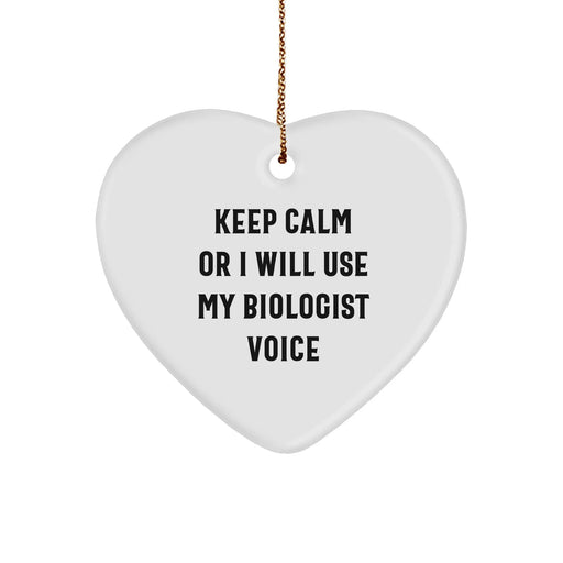 Funny Biologist Gifts: Keep Calm Or I Will Use My Biologist Voice - Heart Ornament for Christmas from Friends, Coworkers, or Family - Image 1