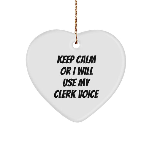 Funny Clerk Heart Ornament Gifts from Friends for Christmas - 'Keep Calm Or I Will Use My Clerk Voice' - Image 1