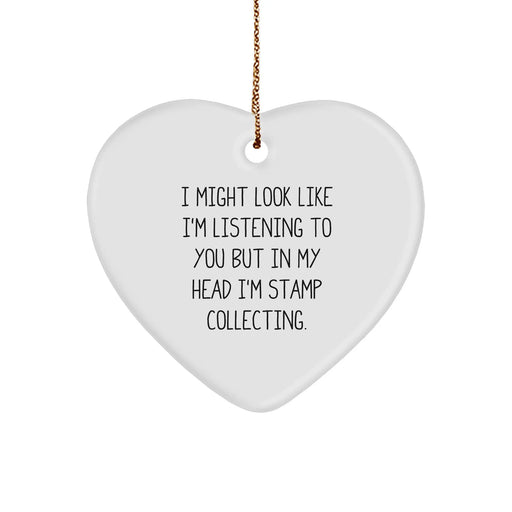 Funny Stamp Collecting Gifts for Men from Friends - Heart Ornament I Might Look Like I'm Listening To You But In My Head I'm Stamp Collecting. For Christmas Unique Gifts - Image 1