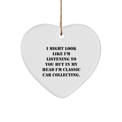 Funny Classic Car Collecting Gifts from Men to Friends - 'I Might Look Like I'm Listening...' Heart Ornament for Christmas - Image 1