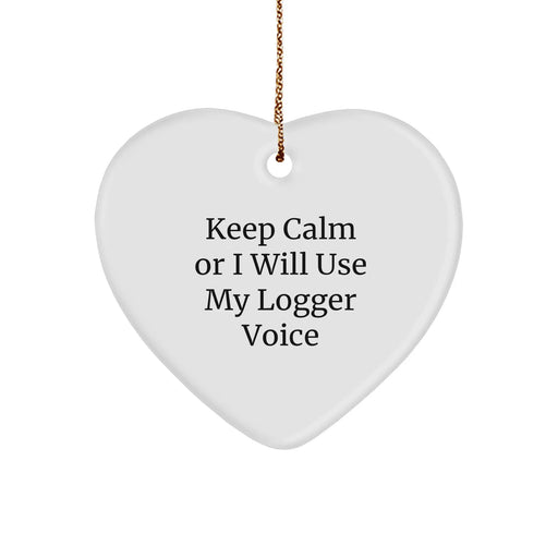 Funny Logger Gifts: 'Keep Calm Or I Will Use My Logger Voice' Heart Ornament for Logger Friends, Family, Coworkers, or Men, Unique Christmas Unique Gifts from Friends, Family, or Men - Image 1