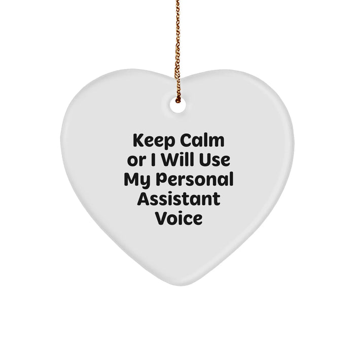 Funny Personal Assistant Gifts from Friends for Christmas - Heart Ornament with 'Keep Calm Or I Will Use My Personal Assistant Voice' Quote - Image 1