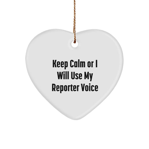 Funny Reporter Gifts from Friends to Coworkers - 'Keep Calm Or I Will Use My Reporter Voice' Christmas Heart Ornament for Men and Women - Image 1