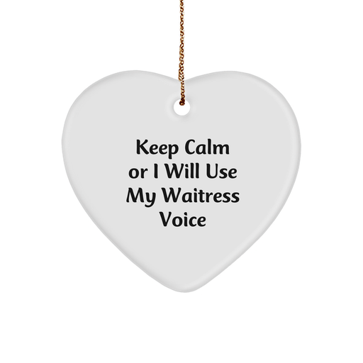 Waitress Heart Ornament, Keep Calm Or I Will Use My Waitress Voice, Funny Gift, Christmas Unique Gifts from Friends - Image 1