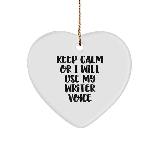 Funny Writer Heart Ornament, Gifts from Friends for Writer, 'Keep Calm Or I Will Use My Writer Voice' Quote, Christmas Unique Gifts - Image 1