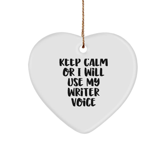 Funny Writer Heart Ornament, Gifts from Friends for Writer, 'Keep Calm Or I Will Use My Writer Voice' Quote, Christmas Unique Gifts - Image 1