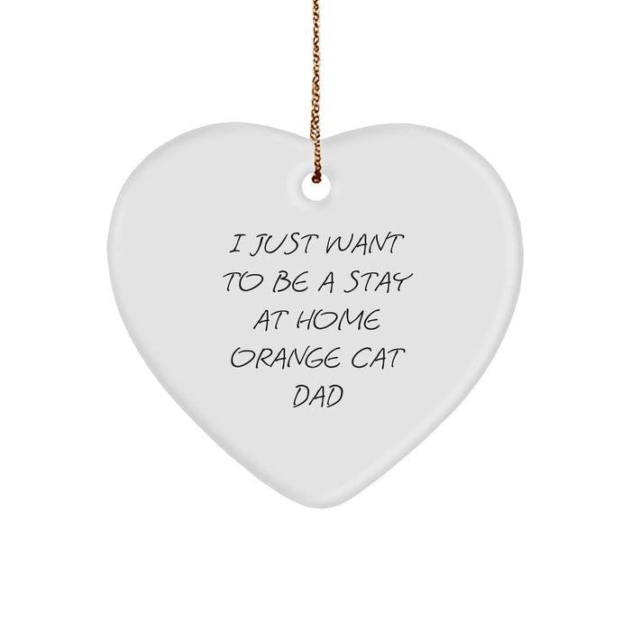 Funny Orange Cat Dad Gifts - I Just Want To Be A Stay At Home Orange Cat Dad Heart Ornament, Gifts from Dad to Orange Cat Lover, Christmas Unique Gifts - Image 1