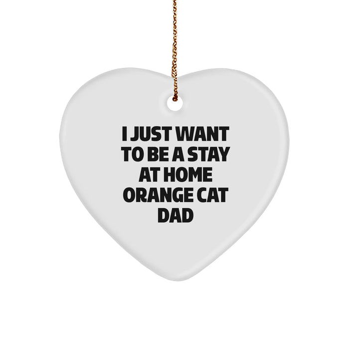 Funny Orange Cat Gifts for Men - Heart Ornament with I Just Want to Be a Stay at Home Orange Cat Dad Quote, Gifts from Orange Cat Dads, Christmas Unique Gifts - Image 1