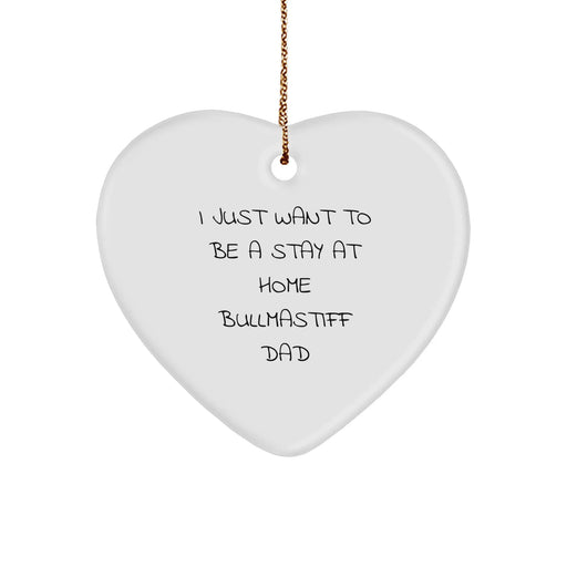 Funny Bullmastiff Dad Gifts for Men, I Just Want To Be A Stay At Home Bullmastiff Dad Heart Ornament, Christmas Unique Gifts from Family Friends - Image 1