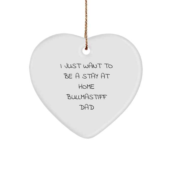 Funny Bullmastiff Dad Gifts for Men, I Just Want To Be A Stay At Home Bullmastiff Dad Heart Ornament, Christmas Unique Gifts from Family Friends - Image 1