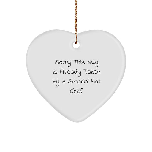 Chef's Heartfelt Gift, Sorry This Guy Is Already Taken By A Smokin' Hot Chef, Christmas Heart Ornament, Gift from Friends to Chef - Image 1