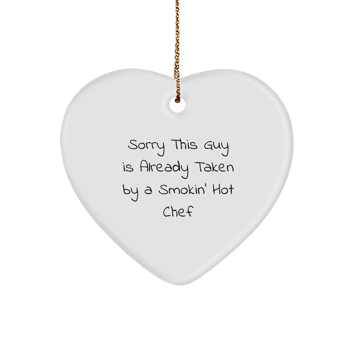Chef's Heartfelt Gift, Sorry This Guy Is Already Taken By A Smokin' Hot Chef, Christmas Heart Ornament, Gift from Friends to Chef - Image 1
