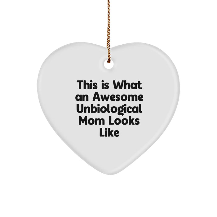 Funny Unbiological Mom Gifts, Heart Ornament, 'This Is What An Awesome Unbiological Mom Looks Like', Christmas Unique Gifts from Family, Gifts for Unbiological Mom - Image 1