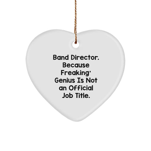 Funny Band Director Gifts from Men - 'Band Director. Because Freaking' genius Is Not An Official Job Title.' Heart Ornament for Christmas - Image 1