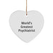 Funny Quote Psychiatrist Gifts from Friends for Christmas Heart Ornament, 'World's Greatest' - Image 1